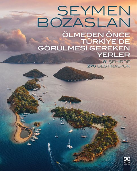 Ölmeden Önce Türkiye’de Görülmesi Gereken Yerler – 81 Şehirde 270 Destinasyon – PDF Kitap İndir Oku